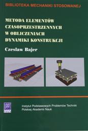 The method of space-time elements in the computation of the dynamics of structures<br />
(in Polish: Metoda elementów czasoprzestrzennych w obliczeniach dynamiki konstrukcji)
