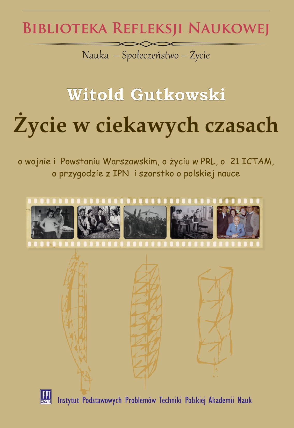 Życie w ciekawych czasach: o wojnie i Powstaniu Warszawskim, o życiu w PRL, o 21 ICTAM, o przygodzie z IPN i szorstko o polskiej nauce