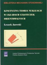 Kinetic theory of nucleation in systems of orientable molecules<br />
(in Polish: Kinetyczna teoria nukleacji w układach cząsteczek orientowalnych)