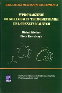 Introduction to nonlinear thermomechanics of deformable bodies<br />
(in Polish: Wprowadzenie do nieliniowej termomechaniki ciał odkształcalnych)