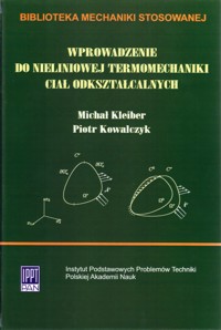 Introduction to nonlinear thermomechanics of deformable bodies<br />
(in Polish: Wprowadzenie do nieliniowej termomechaniki ciał odkształcalnych)